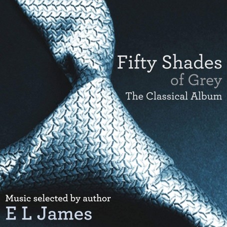 FIFTY SHADES OF GREY THE CLASSICAL ALBUM